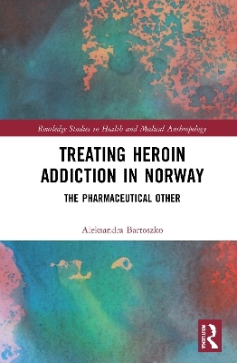 Treating Heroin Addiction in Norway - Aleksandra Bartoszko