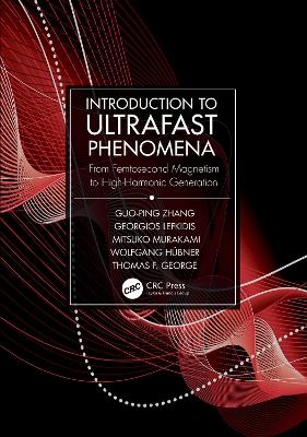 Introduction to Ultrafast Phenomena - Guo-ping Zhang, Georgios Lefkidis, Mitsuko Murakami, Wolfgang Hübner, Thomas F. George