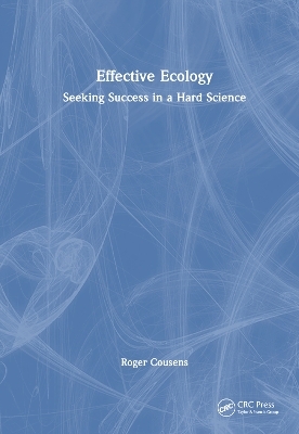 Effective Ecology - Roger D. Cousens