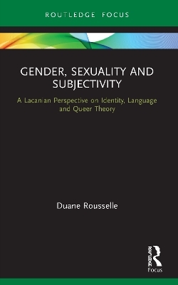 Gender, Sexuality and Subjectivity - Duane Rousselle