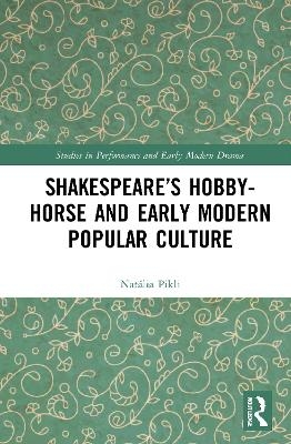 Shakespeare’s Hobby-Horse and Early Modern Popular Culture - Natália Pikli