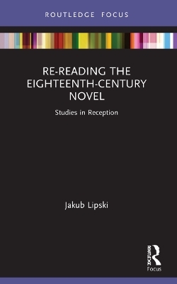 Re-Reading the Eighteenth-Century Novel - Jakub Lipski