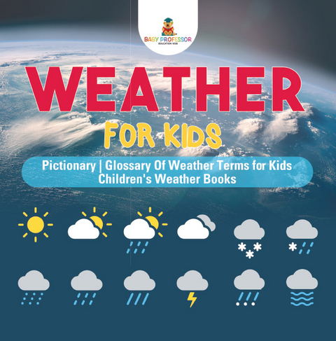 Weather for Kids - Pictionary | Glossary Of Weather Terms for Kids | Children's Weather Books -  Baby Professor