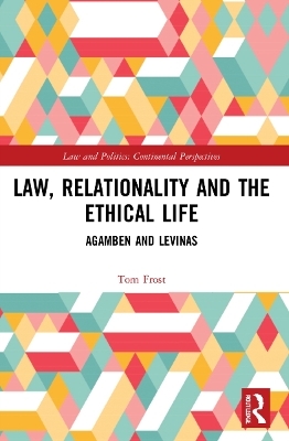 Law, Relationality and the Ethical Life - Tom Frost