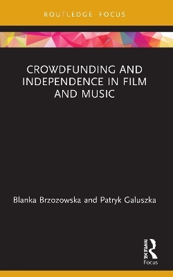 Crowdfunding and Independence in Film and Music - Blanka Brzozowska, Patryk Galuszka