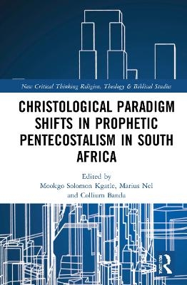 Christological Paradigm Shifts in Prophetic Pentecostalism in South Africa - 