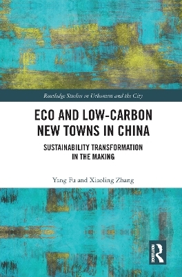 Eco and Low-Carbon New Towns in China - Yang Fu, Xiaoling Zhang