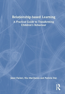 Relationship-based Learning - Janet Packer, Nia MacQueen, Patricia Day