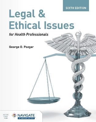 Legal and Ethical Issues for Health Professionals with Navigate Advantage Access - George D. Pozgar