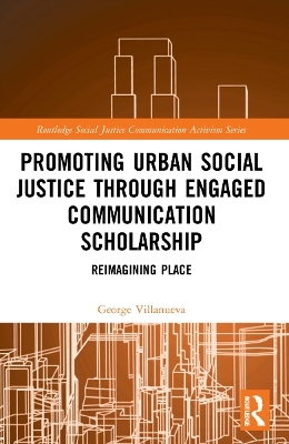 Promoting Urban Social Justice through Engaged Communication Scholarship - George Villanueva