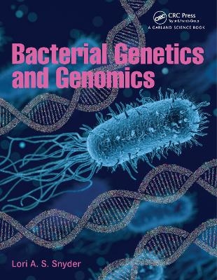 Bacterial Genetics and Genomics - Lori A.S. Snyder