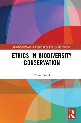 Ethics in Biodiversity Conservation - Patrik Baard