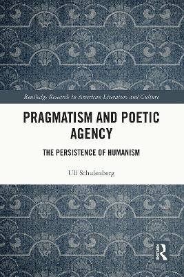 Pragmatism and Poetic Agency - Ulf Schulenberg