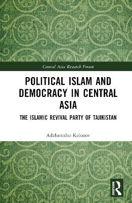 Political Islam and Democracy in Central Asia - Ajam Kalonov