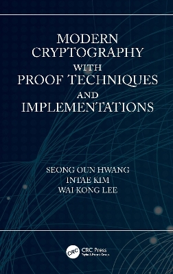 Modern Cryptography with Proof Techniques and Implementations - Seong Oun Hwang, Intae Kim, Wai Kong Lee