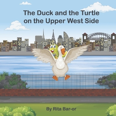 The Duck and the Turtle on the Upper West Side - Rita Bar-or