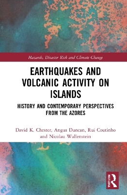 Earthquakes and Volcanic Activity on Islands - David Chester, Angus Duncan, Rui Coutinho, Nicolau Wallenstein