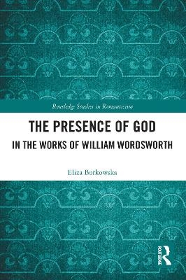 The Presence of God in the Works of William Wordsworth - Eliza Borkowska