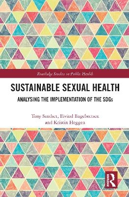 Sustainable Sexual Health - Tony Sandset, Eivind Engebretsen, Kristin Heggen