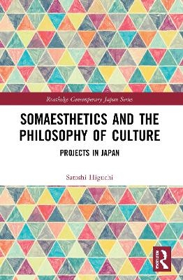 Somaesthetics and the Philosophy of Culture - Satoshi Higuchi