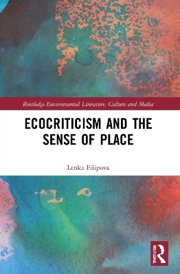 Ecocriticism and the Sense of Place - Lenka Filipova