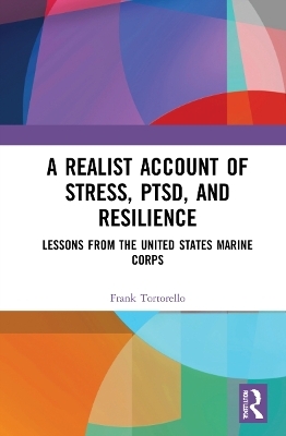 A Realist Account of Stress, PTSD, and Resilience - Frank Tortorello