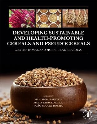 Developing Sustainable and Health-Promoting Cereals and Pseudocereals - 