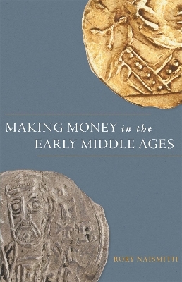 Making Money in the Early Middle Ages - Rory Naismith