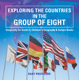 Exploring the Countries in the Group of Eight - Geography for Grade 6 | Children's Geography & Culture Books -  Baby Professor