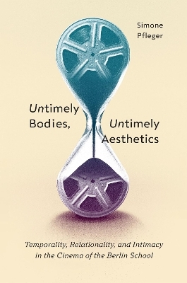 Untimely Bodies, Untimely Aesthetics - Simone Pfleger