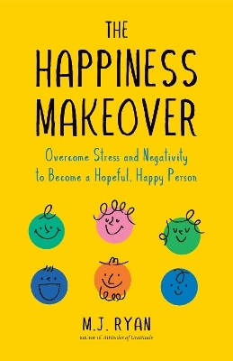 The Happiness Makeover - M.J. Ryan