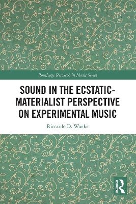 Sound in the Ecstatic-Materialist Perspective on Experimental Music - Riccardo D. Wanke