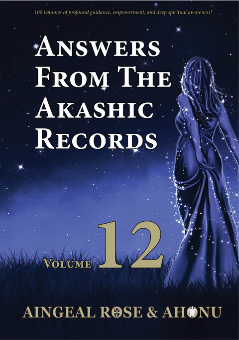 Answers From The Akashic Records Vol 12 - Aingeal Rose O'Grady,  Ahonu