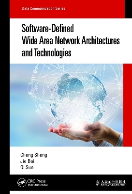 Software-Defined Wide Area Network Architectures and Technologies - Cheng Sheng, Jie Bai, Qi Sun