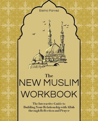 The New Muslim Workbook - Bisma Parvez