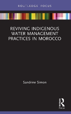 Reviving Indigenous Water Management Practices in Morocco - Sandrine Simon