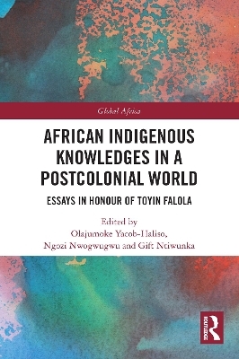 African Indigenous Knowledges in a Postcolonial World - 