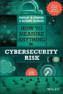 How to Measure Anything in Cybersecurity Risk - Douglas W. Hubbard, Richard Seiersen