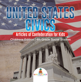 United States Civics - Articles of Confederation for Kids | Children's Edition | 4th Grade Social Studies -  Baby Professor