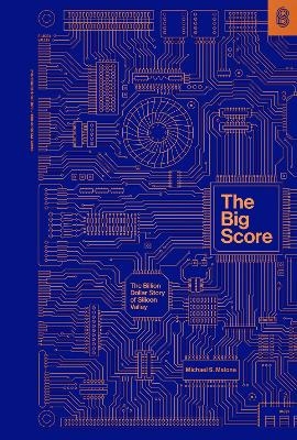 The Big Score - Michael S. Malone