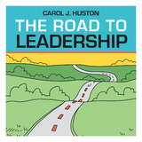 The Road to Leadership - Carol J. Huston