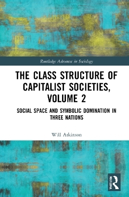 The Class Structure of Capitalist Societies, Volume 2 - Will Atkinson