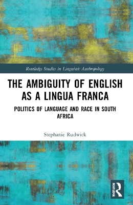 The Ambiguity of English as a Lingua Franca - Stephanie Rudwick