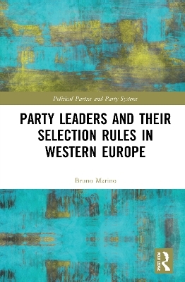 Party Leaders and their Selection Rules in Western Europe - Bruno Marino