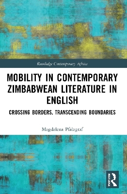 Mobility in Contemporary Zimbabwean Literature in English - Magdalena Pfalzgraf