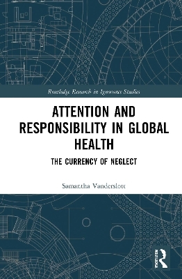 Attention and Responsibility in Global Health - Samantha Vanderslott