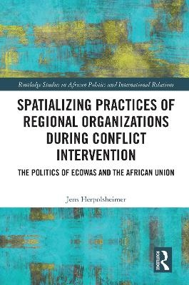 Spatializing Practices of Regional Organizations during Conflict Intervention - Jens Herpolsheimer