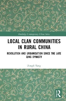 Local Clan Communities in Rural China - Zongli Tang