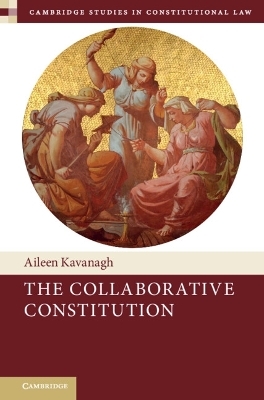 The Collaborative Constitution - Aileen Kavanagh