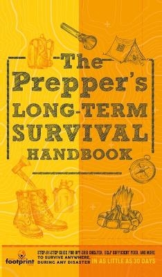 The Prepper's Long Term Survival Handbook - Small Footprint Press